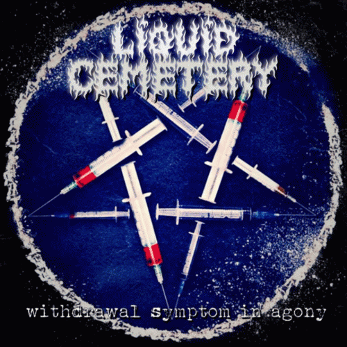 Liquid Cemetery : Withdrawal Symptom in Agony